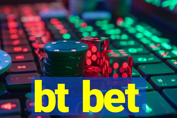 bt bet